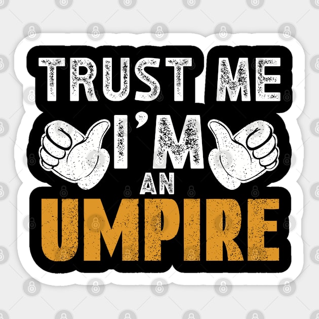 Trust Me Im an Umpire Sticker by WyldbyDesign